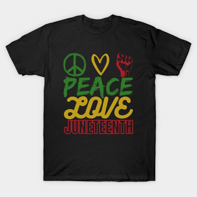 Peace Love Juneteenth T-Shirt by FullOnNostalgia